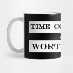 time consuming but worthwhile Mug